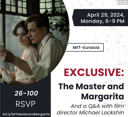 Exclusive: THe Master and Margarita and a Q&A with film director Michael Lockshin at 26-100 on April 29, 2024, Monday, 6-9 PM, bit.ly/MITMasterandMargarita